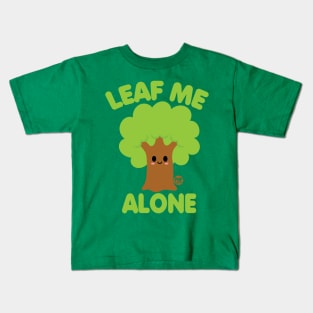 LEAF ME ALONE Kids T-Shirt